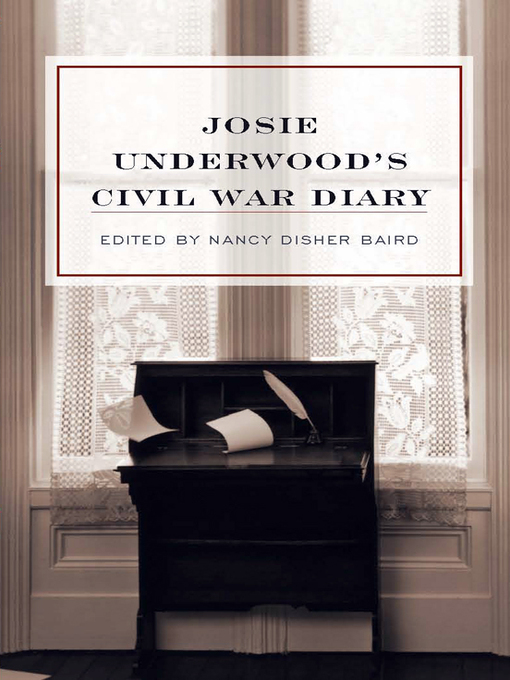Title details for Josie Underwood's Civil War Diary by Josie Underwood - Available